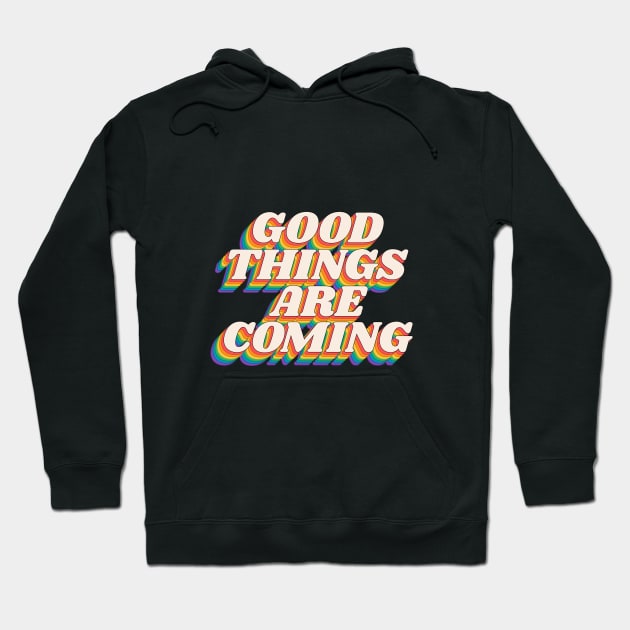 Good Things Are Coming by The Motivated Type in Black Red Yellow Blue and Green Hoodie by MotivatedType